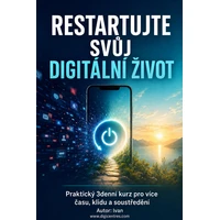 Restartujte svůj digitální život. Praktický 3denní kurz pro více času, klidu a soustředění - E-kniha
