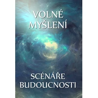 Volné myšlení: Scénáře budoucnosti - E-kniha