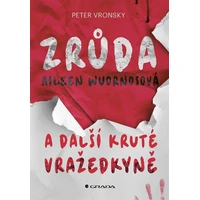 Zrůda Aileen Wuornosová a další kruté vražedkyně - E-kniha