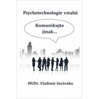 Psychotechnologie vztahů  Komunikujte jinak... - E-kniha