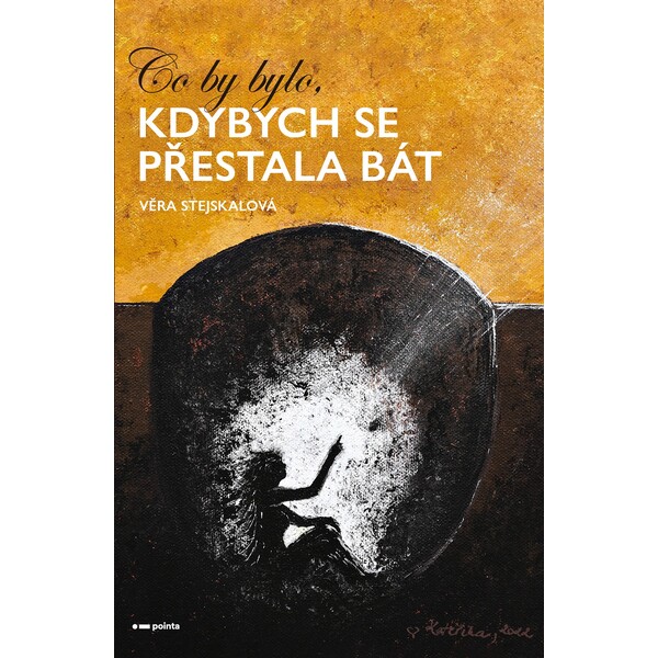 Co by bylo, kdybych se přestala bát