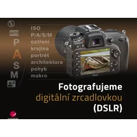 Fotografujeme digitální zrcadlovkou - E-kniha
