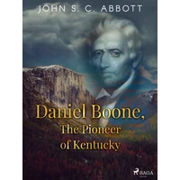 Daniel Boone, The Pioneer of Kentucky - E-kniha