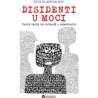 Disidenti u moci: Česká cesta ke svobodě a demokracii - E-kniha
