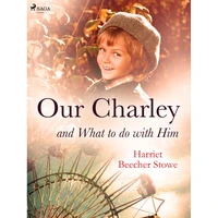 Our Charley and What to do with Him - E-kniha