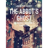 The Abbot\'s Ghost, or Maurice Treherne\'s Temptation - E-kniha