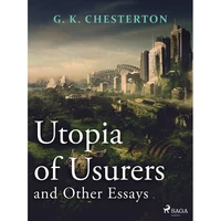 Utopia of Usurers and Other Essays - E-kniha