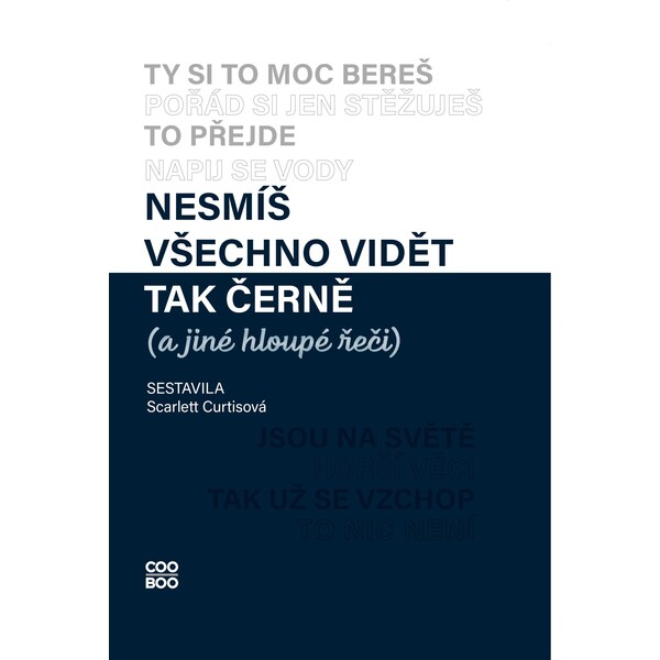 Nesmíš všechno vidět tak černě (a jiné hloupé řeči)