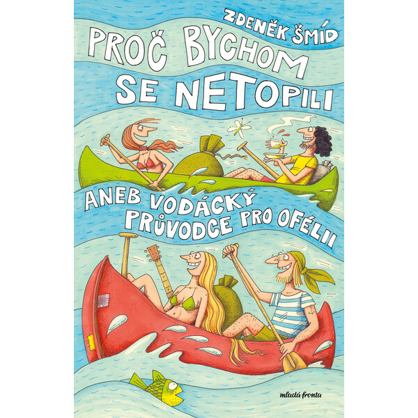 Proč bychom se netopili aneb Vodácký průvodce pro Ofélii
