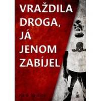 Vraždila droga, já jenom zabíjel - E-kniha