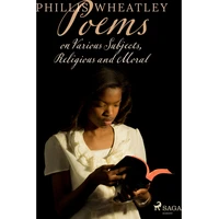 Poems on Various Subjects, Religious and Moral - E-kniha