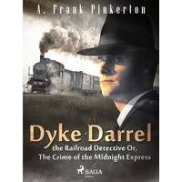 Dyke Darrel the Railroad Detective Or, The Crime of the Midnight Express - E-kniha