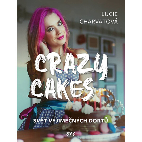 Crazy cakes: svět výjimečných dortů