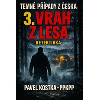 Temné případy z Česka 3. Vrah z lesa - E-kniha