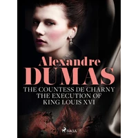 The Countess de Charny: The Execution of King Louis XVI - E-kniha