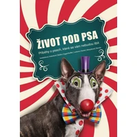 Život pod psa. Příběhy o psech, které se vám nebudou líbit. - E-kniha