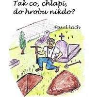 Tak co, chlapi, do hrobu nikdo? - E-kniha