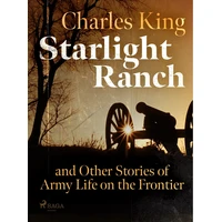 Starlight Ranch and Other Stories of Army Life on the Frontier - E-kniha